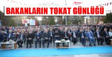 BAKANLARIN TOKAT GÜNLÜĞÜ