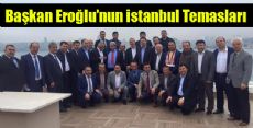 BAŞKAN EROĞLU, HAFTASONUNDA İSTANBUL'DAKİ HEMŞEHRİLERİMİZLE BULUŞTU
