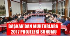 BAŞKAN EROĞLU MUHTARLARA 2017 YILI PROJELERİNİ ANLATTI