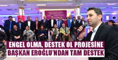 BAŞKAN EROĞLU'NDAN TAM DESTEK