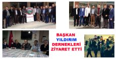 BAŞKAN YILDIRIM DERNEK ZİYARETLERİNE DEVAM EDİYOR