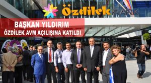 BAŞKAN YILDIRIM ÖZDİLEK AVM AÇILIŞINA KATILDI