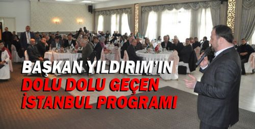 BAŞKAN YILDIRIM'IN İSTANBUL MESAİSİ