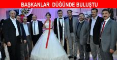 BAŞKANLAR DÜĞÜNDE BULUŞTU