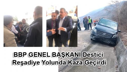 BBP Başkanı Destici ile yanındaki 3 kişi kazada yaralandı 