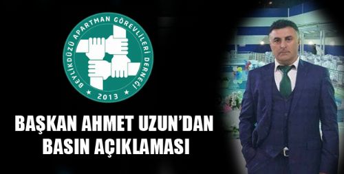 BEYLİKDÜZÜ APARTMAN GÖREVLİLERİ DERNEĞİ BAŞKANI AHMET UZUN'DAN BASIN AÇIKLAMASI 