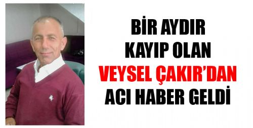 BİR AYDIR KAYIP OLAN ŞAHSIN CANSIZ BEDENİNE ULAŞILDI