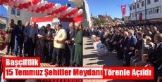 Başçiftlik'te 15 Temmuz Şehitler Meydanı Törenle Açıldı