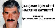 ÇALIŞMAK İÇİN GİTTİ HAYATINI KAYBETTİ