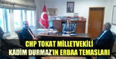 CHP Tokat Milletvekili Kadim Durmaz'ın Erbaa Temasları