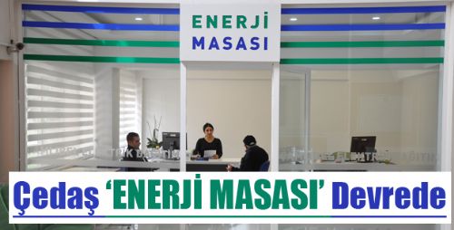 Çedaş ENERJİ MASASI Hizmetinizde