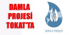 DAMLA PROJESİ TOKAT'TA