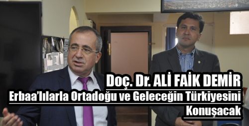 DOÇ.DR ALİ FAİK DEMİR ERBAALILARLA BULUŞUYOR