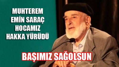 EMİN SARAÇ HOCAMIZ VEFAT ETTİ