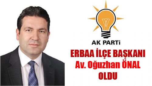 ERBAA AK PARTİ İLÇE BAŞKANI AV. OĞUZHAN ÖNAL OLDU