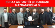 ERBAA AK PARTİ İLÇE BAŞKANI MAZBATASINI ALDI