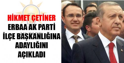 ERBAA AK PARTİ İLÇE BAŞKANLIĞINA ADAYLIĞINI AÇIKLADI