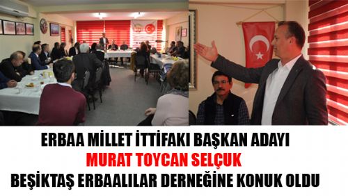 ERBAA BELEDİYE BAŞKAN ADAYI MURAT TOYCAN SELÇUK ERBAA KÜLTÜR DERNEĞİNE KONUK OLDU