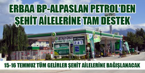 ERBAA BP-ALPASLAN PETROL'DEN ŞEHİT AİLELERİNE TAM DESTEK