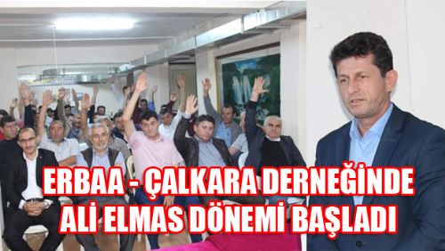 ERBAA ÇALKARA KÖYÜ DERNEĞİ YENİ BAŞKANI ALİ ELMAS OLDU