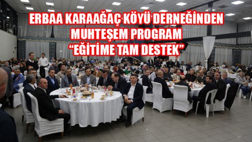 ERBAA KARAAĞAÇ KÖYÜ DERNEĞİ EĞİTİME DESTEK GECESİNE YOĞUN İLGİ