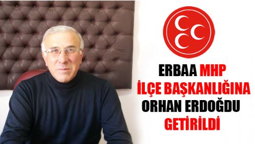 ERBAA MHP YENİ İLÇE BAŞKANI ORHAN ERDOĞDU OLDU