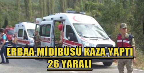 ERBAA MİDİBÜSÜ DEVRİLDİ 26 YARALI