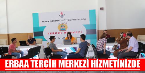 ERBAA TERCİH MERKEZİ HİZMET VERMEYE DEVAM EDİYOR