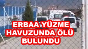 ERBAA Yüzme havuzunda ölü bulundu