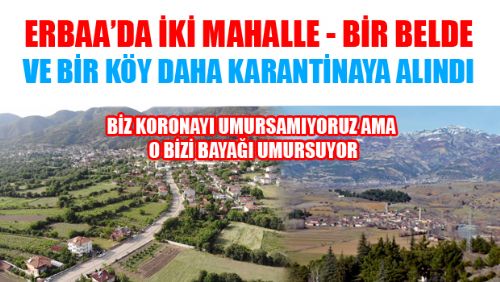 ERBAADA BİR BELDE VE BİR KÖY DAHA KARANTİNAYA ALINIYOR