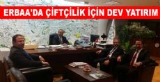 ERBAA'DA ÇİFTÇİLİK İÇİN DEV YATIRIM		