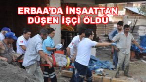 ERBAA'DA İnşaattan Düşen İşçi Öldü