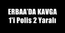 ERBAA'DA KAVGA