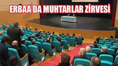 ERBAA'DA KÖY MUHTARLARI ZİRVESİ