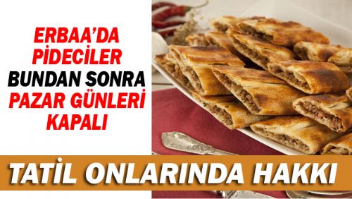 ERBAA'DA PİDECİLER PAZAR GÜNLERİ KAPALI