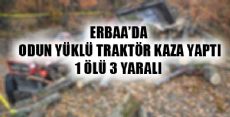 ERBAA'DA TRAKTÖR KAZASI 1 ÖLÜ 3 YARALI