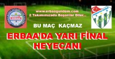 ERBAA'DA YARI FİNAL HEYECANI