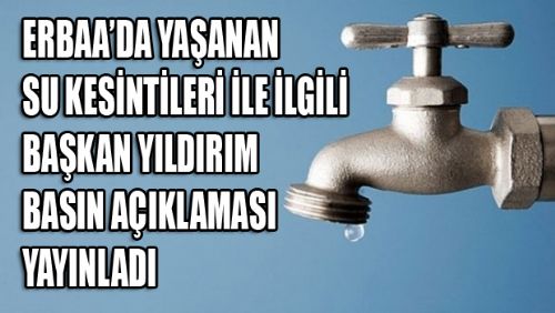 ERBAA'DA YAŞANAN ŞEHİR SU ŞEBEKESİ SIKINTILARININ GİDERİLMESİ İLE İLGİLİ BASIN AÇIKLAMASI