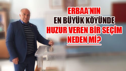 ERBAA'NIN EN BÜYÜK KÖYÜNDE HUZUR VEREN BİR SEÇİM