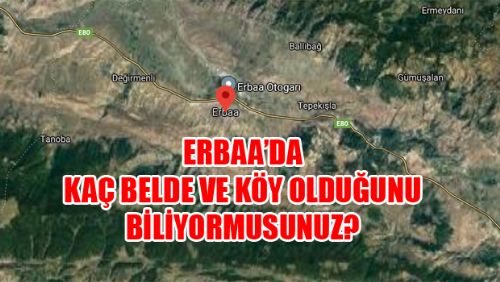 ERBAANIN KAÇ BELDE VE KÖYÜ OLDUĞUNU BİLİYORMUSUNUZ?