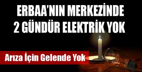 ERBAA'NIN MERKEZİNDE ELEKTRİK YOK YAPACAK EKİPDE YOK