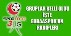 ERBAASPOR'UN RAKİPLERİ BELLİ OLDU