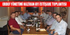 ERDEF HAZİRAN AYI İSTİŞARE TOPLANTISI