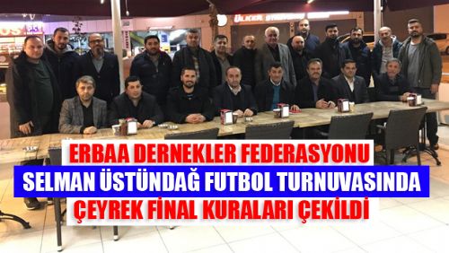 ERDEF SELMAN ÜSTÜNDAĞ FUTBOL TURNUVASI ÇEYREK FİNAL KURALARI ÇEKİLDİ