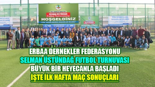 ERDEF SELMAN ÜSTÜNDAĞ FUTBOL TURNUVASI BÜYÜK BİR HEYECANLA BAŞLADI