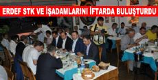 ERDEF STK VE İŞADAMLARINI İFTARDA BULUŞTURDU