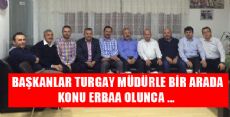 ERDEF YÖNETİMİ VE BAŞKANLAR TURGAY MÜDÜRLE BİRARADA