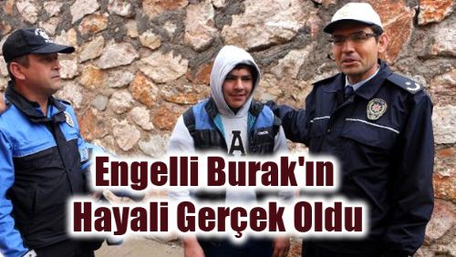 Engelli Burak'ın Hayali Gerçek Oldu