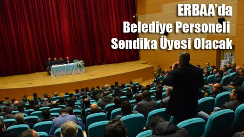 Erbaa Belediye Personeli Sendika Üyesi Olacak