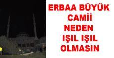 Erbaa Büyük Cami Neden Işıl Işıl Olmasın?